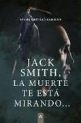 Jack Smith, la muerte te está mirando