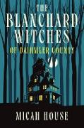 The Blanchard Witches of Daihmler County