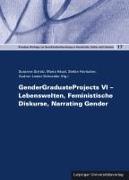 GenderGraduateProjects VI - Lebenswelten, Feministische Diskurse, Narrating Gender