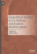 Geopolitical Turmoil in the Balkans and Eastern Mediterranean