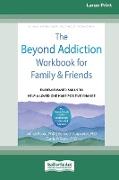 The Beyond Addiction Workbook for Family and Friends