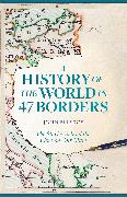 A History of the World in 47 Borders
