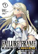 Failure Frame: I Became the Strongest and Annihilated Everything With Low-Level Spells (Light Novel) Vol. 9
