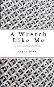 A Wretch Like Me: A Vunerable Journey to Healing