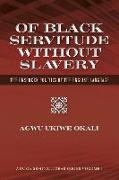 Of Black Servitude Without Slavery: The Unspoken Politics of the English Language Volume 1