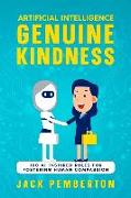 Artificial Intelligence, Genuine Kindness: 100 AI-Inspired Rules for Fostering Human Compassion