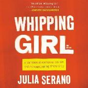 Whipping Girl: A Transsexual Woman on Sexism and the Scapegoating of Femininity