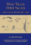 Dog Tails Fish Tales and Other Misadventures: Short Stories about Dogs, Guns, Hunting, and Fishing experiences