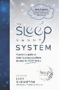 The Sleep Nanny System: A Parent's Guide To Creating Sleep Solutions Tailored To YOUR Family