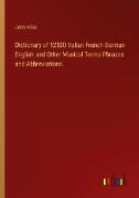 Dictionary of 12500 Italian French German English and Other Musical Terms Phrases and Abbreviations