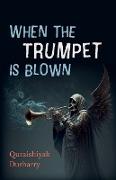 When the Trumpet Is Blown