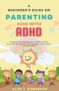 A Beginner's Guide on Parenting Kids with ADHD