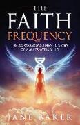 The Faith Frequency: The Awkwardly Authentic Story of a Supernatural Ho