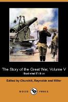 The Story of the Great War, Volume V: Neuve Chapelle, Battle of Ypres, Przemysl, Mazurian Lakes (Illustrated Edition) (Dodo Press)