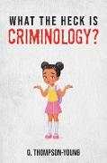 What the HECK is Criminology?