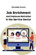 Job Enrichment and Employee Motivation in the Service Sector