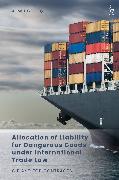 Allocation of Liability for Dangerous Goods under International Trade Law