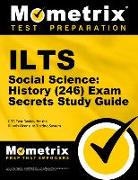 Ilts Social Science: History (246) Exam Secrets Study Guide: Ilts Test Review for the Illinois Licensure Testing System