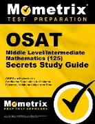 Osat Middle Level/Intermediate Mathematics (125) Secrets Study Guide: Ceoe Exam Review for the Certification Examinations for Oklahoma Educators / Okl