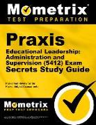 Praxis Educational Leadership: Administration and Supervision (5412) Exam Secrets Study Guide: Praxis Test Review for the Praxis Subject Assessments
