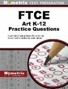 FTCE Art K-12 Practice Questions: FTCE Practice Tests and Exam Review for the Florida Teacher Certification Examinations