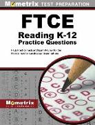 FTCE Reading K-12 Practice Questions: FTCE Practice Tests and Exam Review for the Florida Teacher Certification Examinations