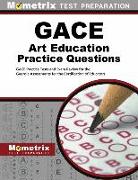 Gace Art Education Practice Questions: Gace Practice Tests and Exam Review for the Georgia Assessments for the Certification of Educators