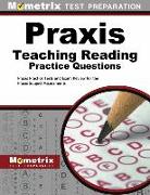 Praxis Teaching Reading Practice Questions: Praxis Practice Tests and Exam Review for the Praxis Subject Assessments