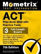 ACT Prep Book 2023 with Practice Tests - 3 Full-Length Exams, ACT Secrets Study Guide for the English, Math, Reading, Science, and Writing Sections wi