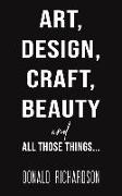 Art, Design, Craft, Beauty and All Those Things...