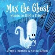Max the Ghost: wants to find a friend