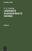 G. E. Lessing: Lessing¿s ausgewählte Werke. Band 6