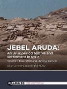 Jebel Aruda: An Uruk period temple and settlement in Syria (Volume I)