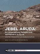 Jebel Aruda: An Uruk period temple and settlement in Syria (Volume I)