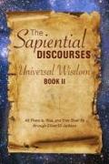 The Sapiential Discourses: Universal Wisdom, Book II: Universal Wisdom