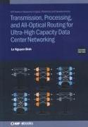 Transmission, Processing, and All-Optical Routing for Ultra-High Capacity Data Center Networking (Second Edition)