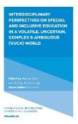 Interdisciplinary Perspectives on Special and Inclusive Education in a Volatile, Uncertain, Complex & Ambiguous (VUCA) World