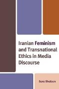 Iranian Feminism and Transnational Ethics in Media Discourse