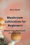 Mushroom Cultivation for Beginners