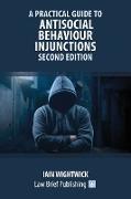 A Practical Guide to Antisocial Behaviour Injunctions - Second Edition