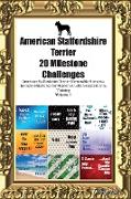 American Staffordshire Terrier 20 Milestone Challenges American Staffordshire Terrier Memorable Moments. Includes Milestones for Memories, Gifts, Socialization & Training Volume 1