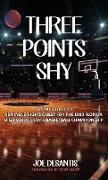 Three Points Shy - The True Story of Seminole High's Quest For The 1980 Florida High School State Basketball Championship