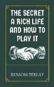 The Secret a Rich Life and How to Play It