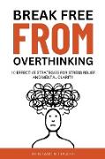 Break Free From Overthinking