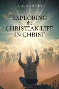 Exploring the Christian Life in Christ