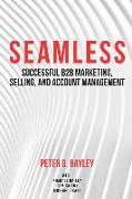 Seamless: Successful B2B Marketing, Selling, and Account Management