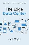 The Edge Data Center: Building the Connected Future