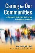 Caring for Our Communities: A Blueprint for Better Outcomes in Population Health