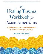 The Healing Trauma Workbook for Asian Americans