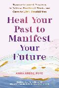 Heal Your Past to Manifest Your Future